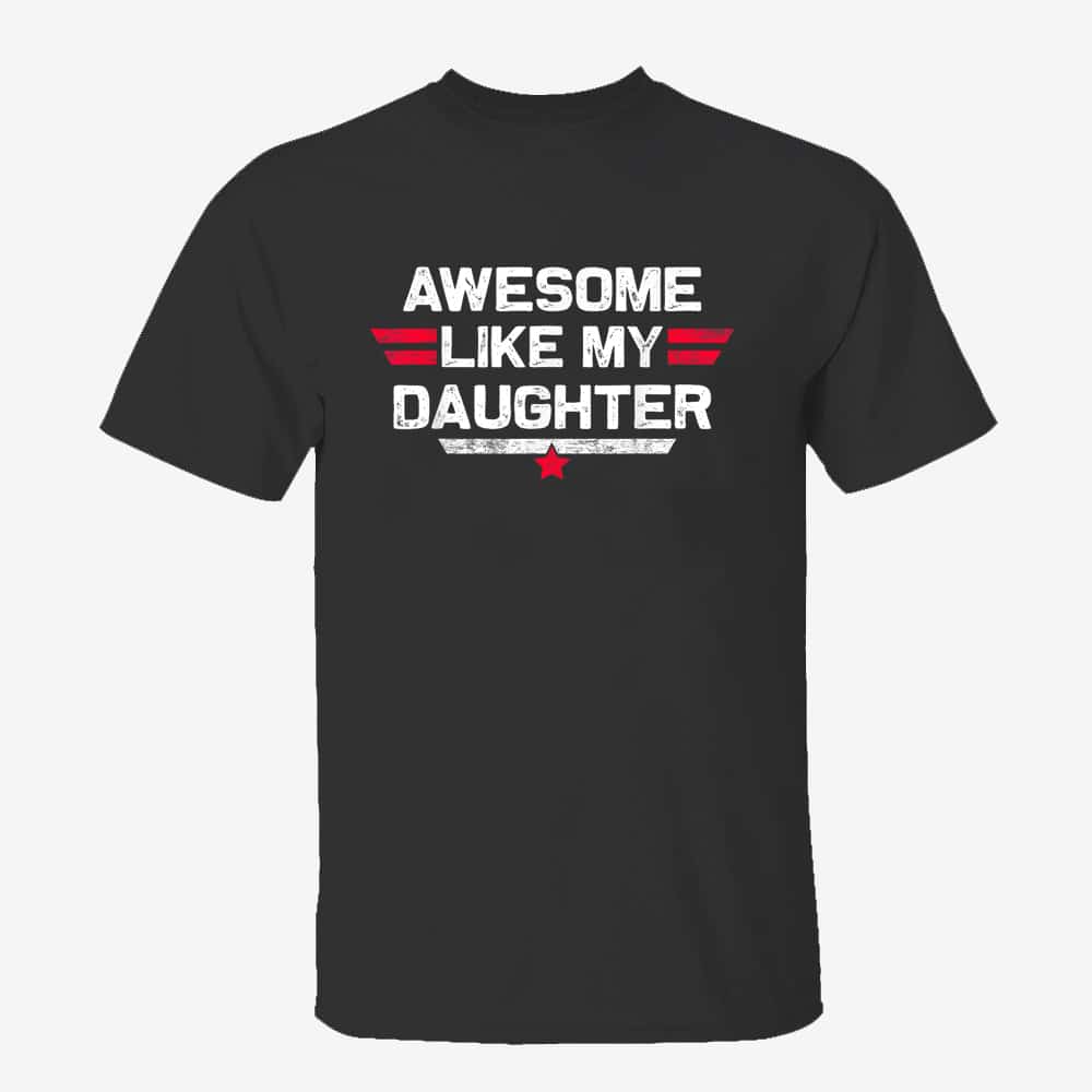 Awesome Like My Daughter Gifts Men Funny Fathers Day Dad T-Shirt